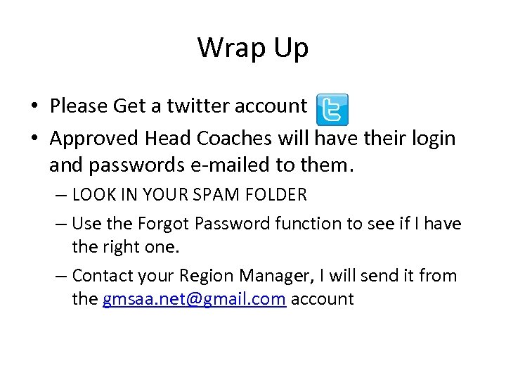 Wrap Up • Please Get a twitter account • Approved Head Coaches will have