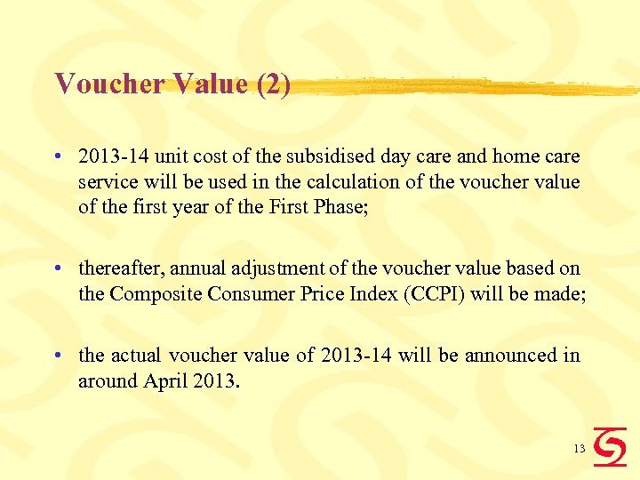 Voucher Value (2) • 2013 -14 unit cost of the subsidised day care and
