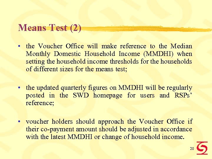 Means Test (2) • the Voucher Office will make reference to the Median Monthly