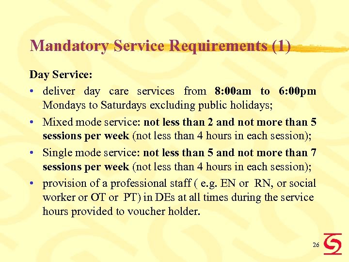 Mandatory Service Requirements (1) Day Service: • deliver day care services from 8: 00