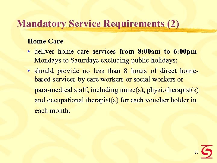 Mandatory Service Requirements (2) Home Care • deliver home care services from 8: 00