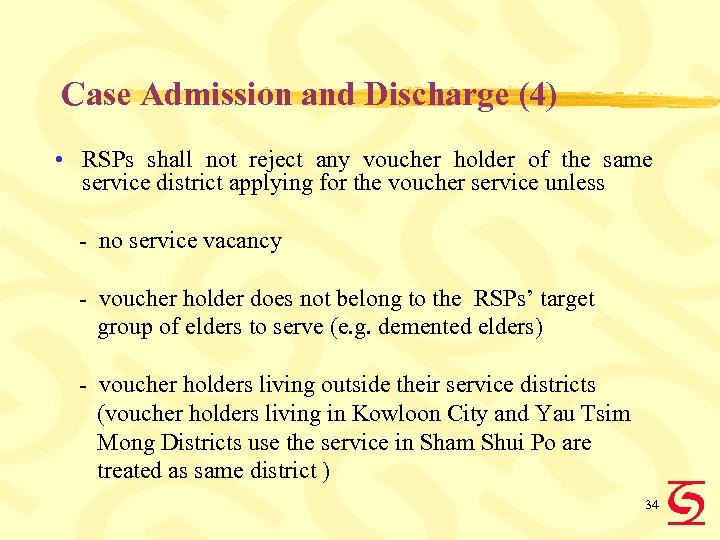 Case Admission and Discharge (4) • RSPs shall not reject any voucher holder of
