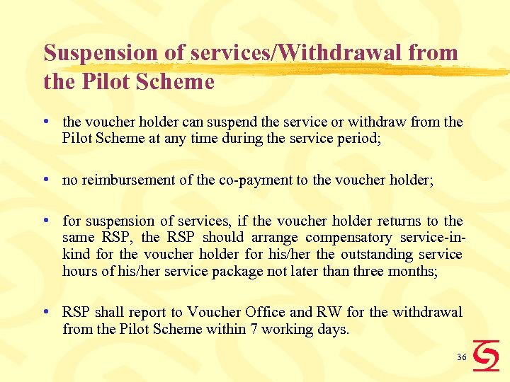 Suspension of services/Withdrawal from the Pilot Scheme • the voucher holder can suspend the