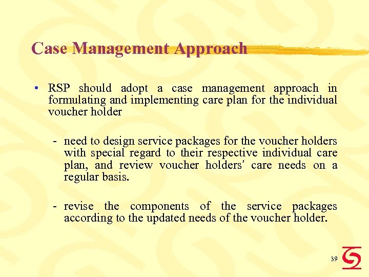 Case Management Approach • RSP should adopt a case management approach in formulating and