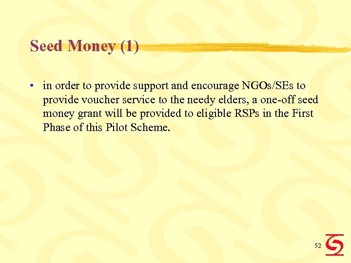 Seed Money (1) • in order to provide support and encourage NGOs/SEs to provide