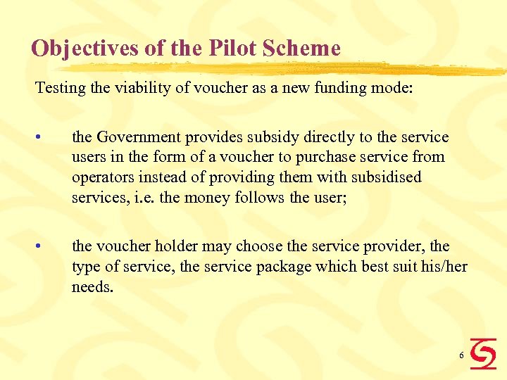 Objectives of the Pilot Scheme Testing the viability of voucher as a new funding