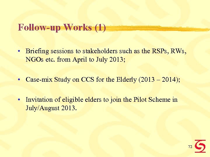 Follow-up Works (1) • Briefing sessions to stakeholders such as the RSPs, RWs, NGOs