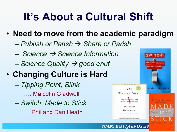 It’s About a Cultural Shift • Need to move from the academic paradigm –