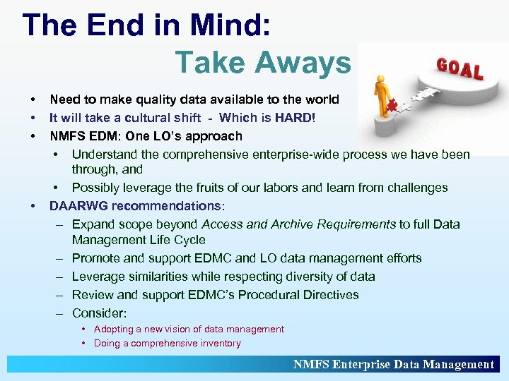 The End in Mind: Take Aways • • Need to make quality data available