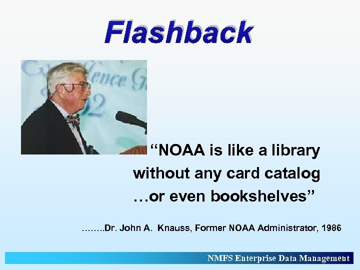 Flashback “NOAA is like a library without any card catalog …or even bookshelves” …….