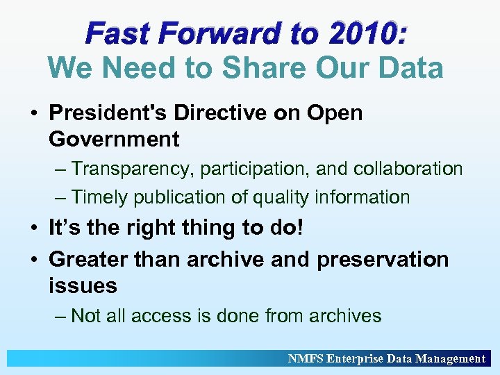 Fast Forward to 2010: We Need to Share Our Data • President's Directive on