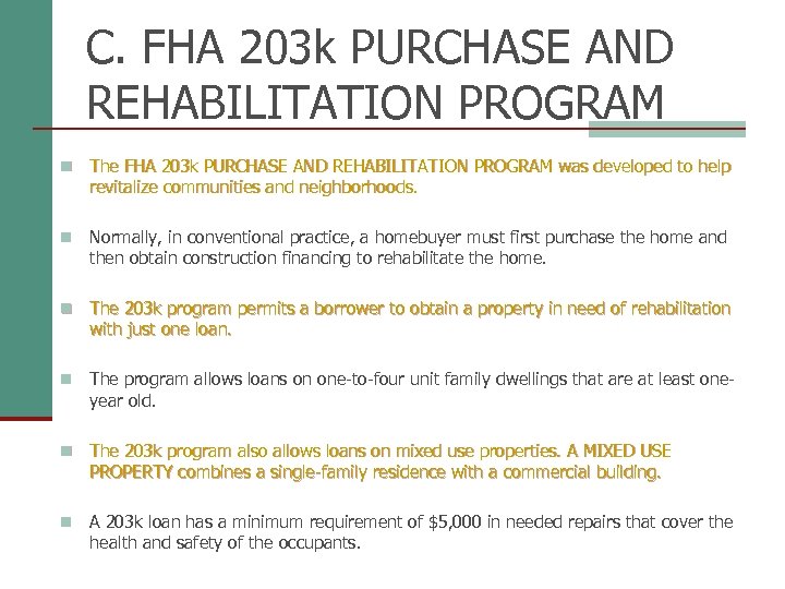 C. FHA 203 k PURCHASE AND REHABILITATION PROGRAM n The FHA 203 k PURCHASE