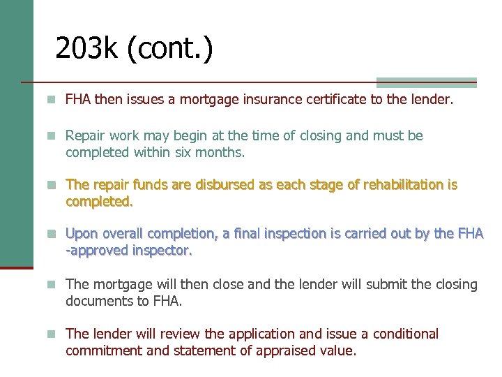 203 k (cont. ) n FHA then issues a mortgage insurance certificate to the