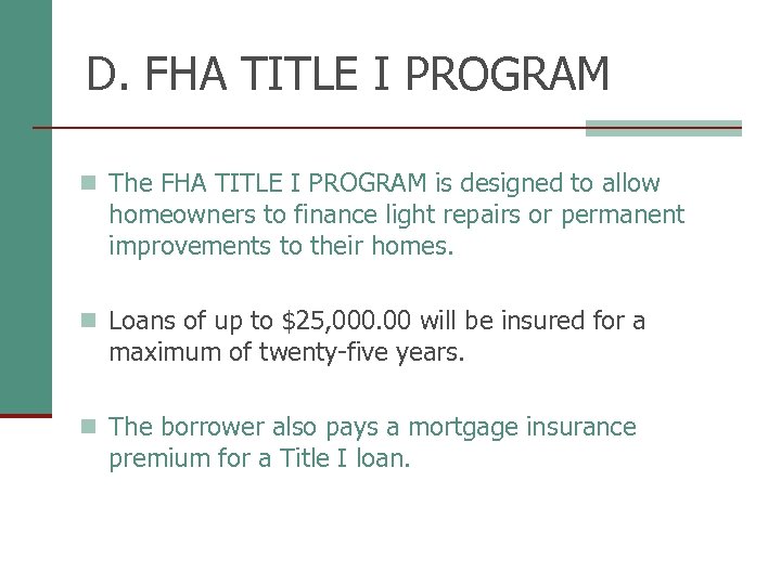 D. FHA TITLE I PROGRAM n The FHA TITLE I PROGRAM is designed to