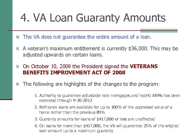 4. VA Loan Guaranty Amounts n The VA does not guarantee the entire amount