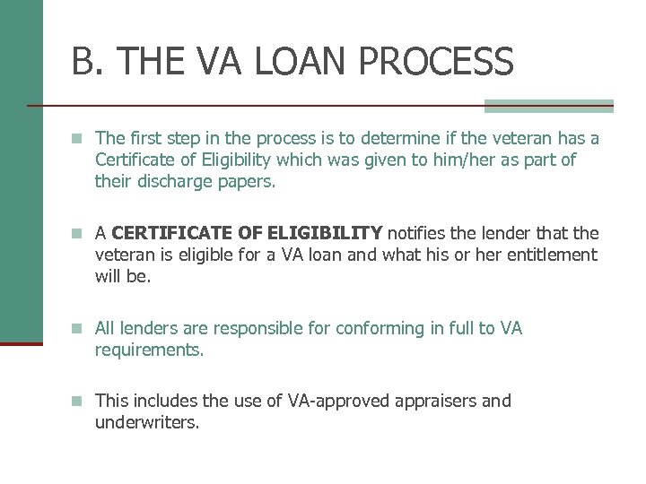 B. THE VA LOAN PROCESS n The first step in the process is to