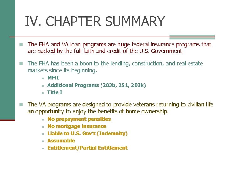 IV. CHAPTER SUMMARY n The FHA and VA loan programs are huge federal insurance
