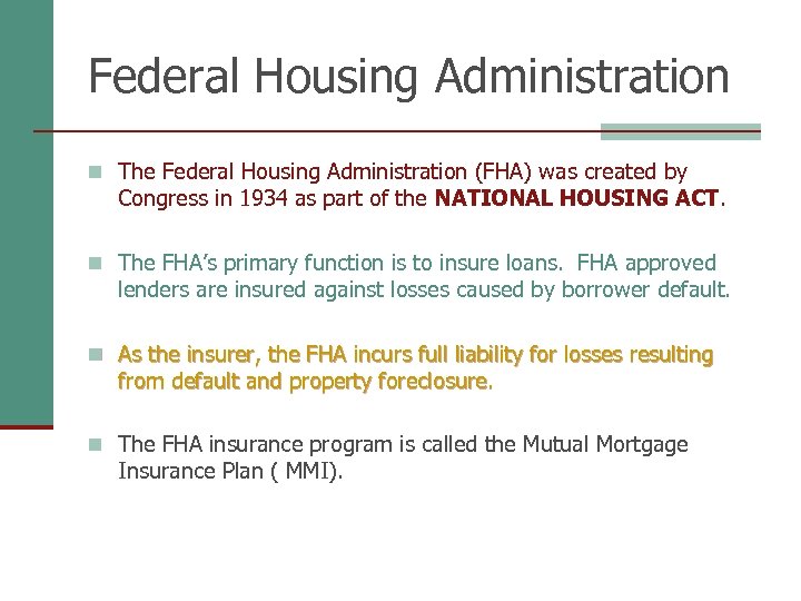 Federal Housing Administration n The Federal Housing Administration (FHA) was created by Congress in