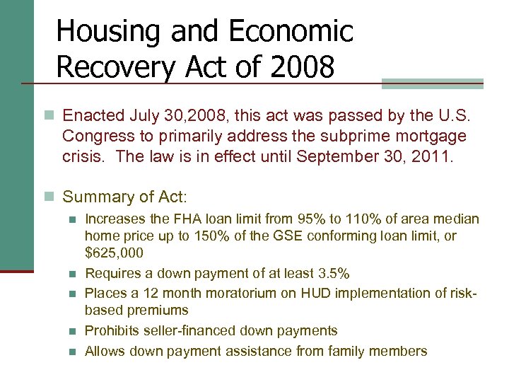 Housing and Economic Recovery Act of 2008 n Enacted July 30, 2008, this act