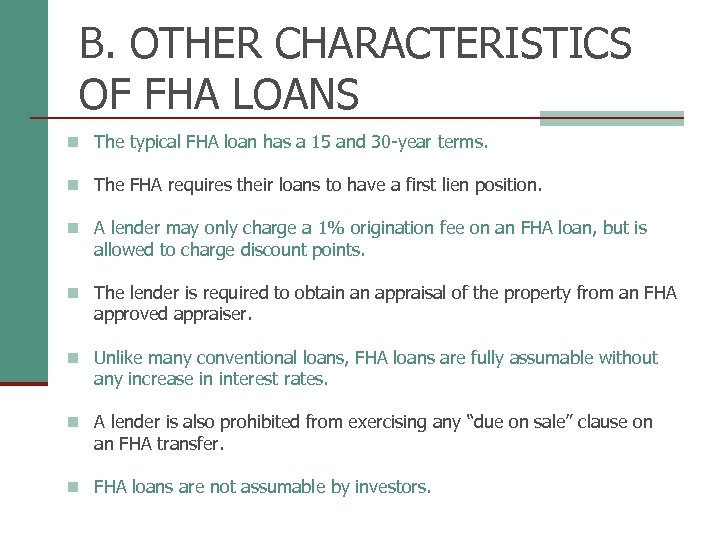 B. OTHER CHARACTERISTICS OF FHA LOANS n The typical FHA loan has a 15