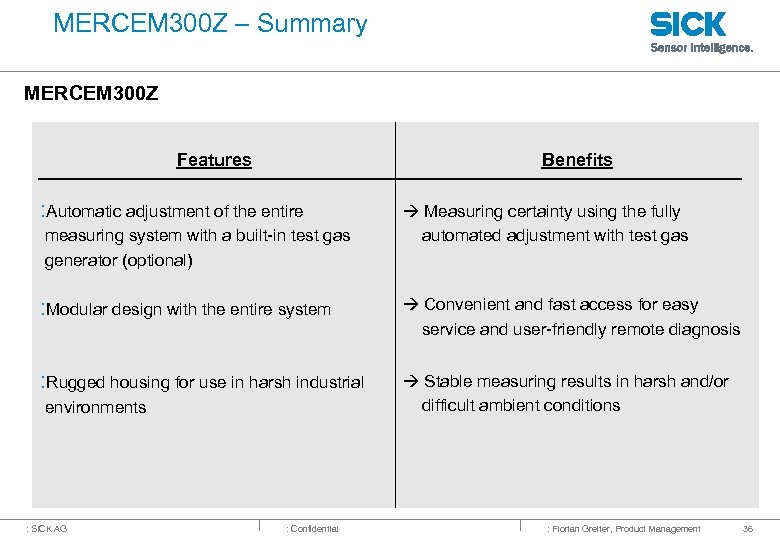 MERCEM 300 Z – Summary MERCEM 300 Z Features Benefits : Automatic adjustment of