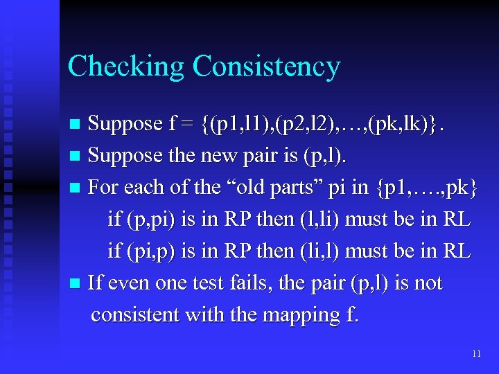 Checking Consistency Suppose f = {(p 1, l 1), (p 2, l 2), …,