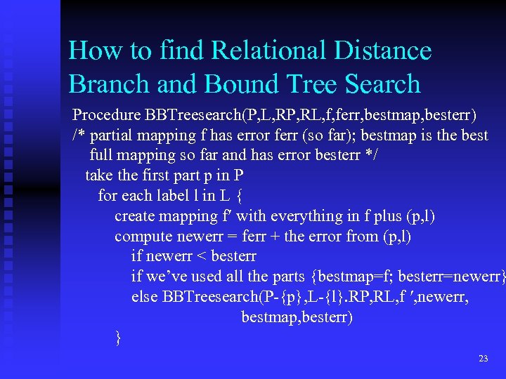 How to find Relational Distance Branch and Bound Tree Search Procedure BBTreesearch(P, L, RP,