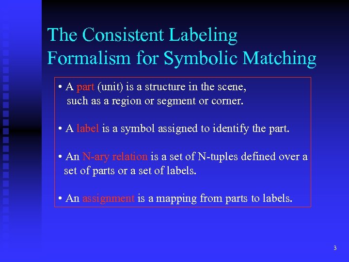 The Consistent Labeling Formalism for Symbolic Matching • A part (unit) is a structure