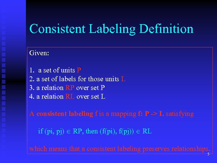 Consistent Labeling Definition Given: 1. a set of units P 2. a set of