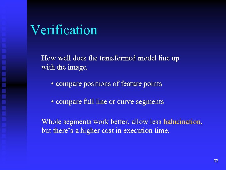 Verification How well does the transformed model line up with the image. • compare