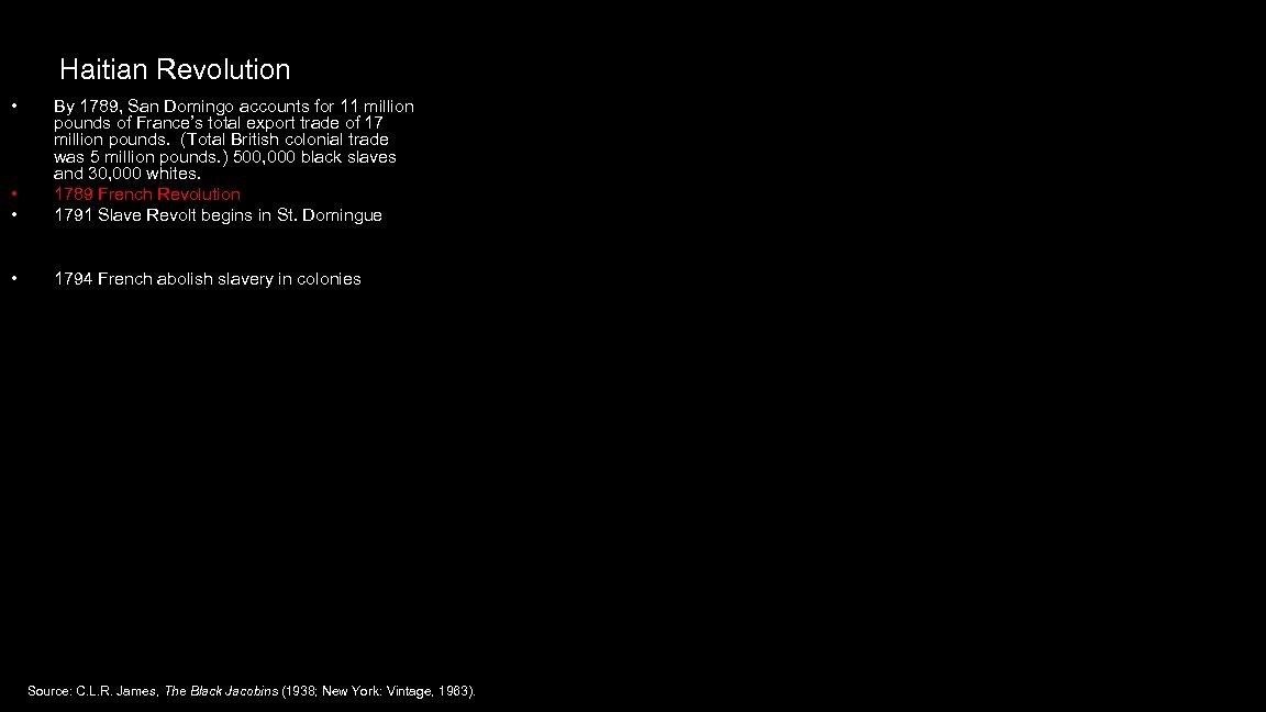 Haitian Revolution • • • By 1789, San Domingo accounts for 11 million pounds