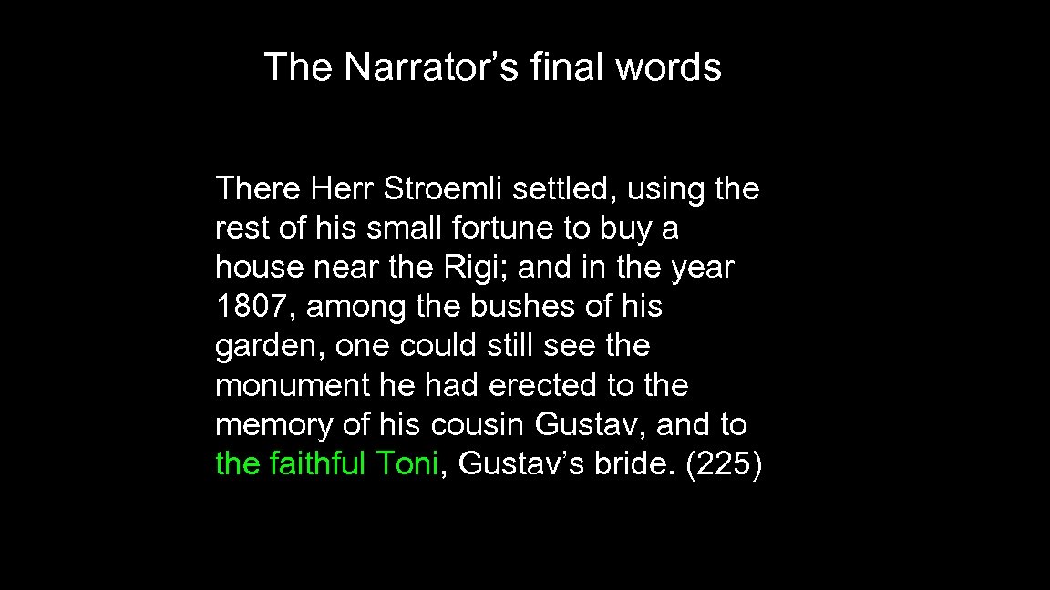 The Narrator’s final words There Herr Stroemli settled, using the rest of his small