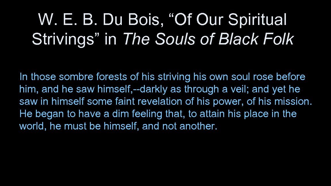 W. E. B. Du Bois, “Of Our Spiritual Strivings” in The Souls of Black