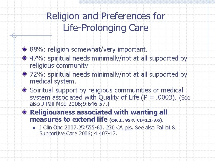 Religion and Preferences for Life-Prolonging Care 88%: religion somewhat/very important. 47%: spiritual needs minimally/not