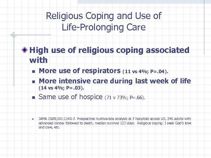Religious Coping and Use of Life-Prolonging Care High use of religious coping associated with
