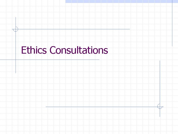 Ethics Consultations 