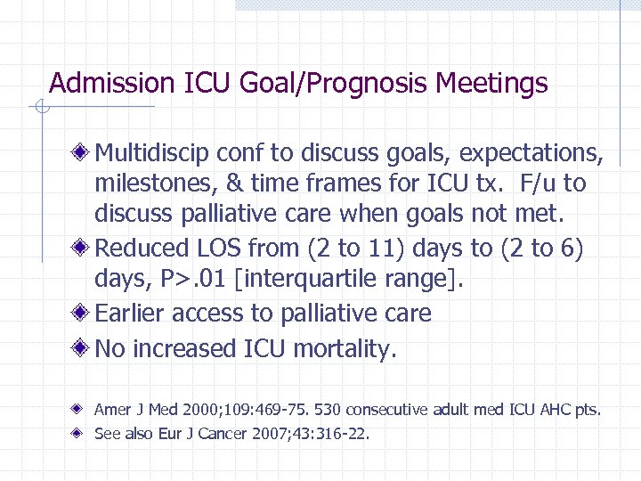 Admission ICU Goal/Prognosis Meetings Multidiscip conf to discuss goals, expectations, milestones, & time frames