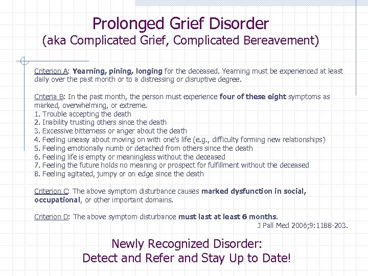 Prolonged Grief Disorder (aka Complicated Grief, Complicated Bereavement) Criterion A: Yearning, pining, longing for