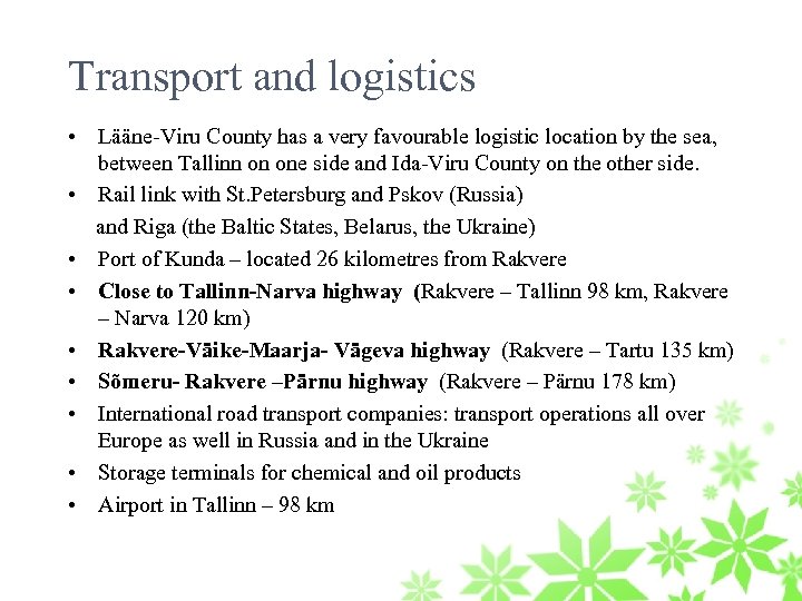 Transport and logistics • Lääne-Viru County has a very favourable logistic location by the