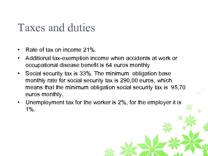 Taxes and duties • Rate of tax on income 21%. • Additional tax-exemption income