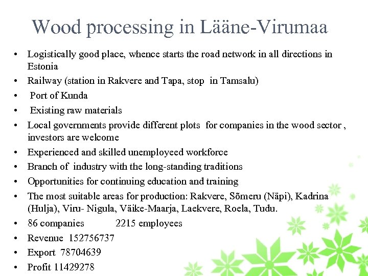 Wood processing in Lääne-Virumaa • Logistically good place, whence starts the road network in