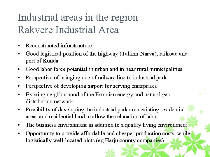 Industrial areas in the region Rakvere Industrial Area • Reconstructed infrastructure • Good logistical