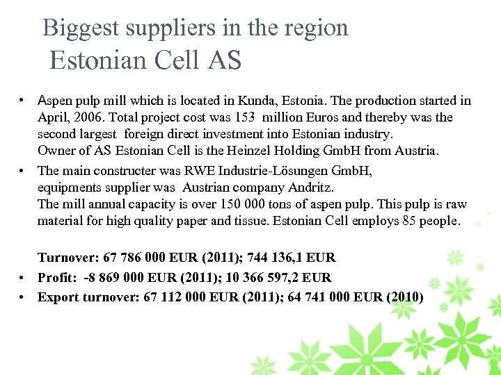 Biggest suppliers in the region Estonian Cell AS • Aspen pulp mill which is