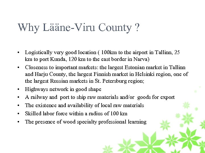 Why Lääne-Viru County ? • Logistically very good location ( 100 km to the