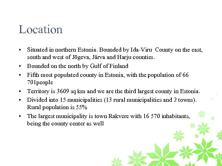 Location • Situated in northern Estonia. Bounded by Ida-Viru County on the east, south