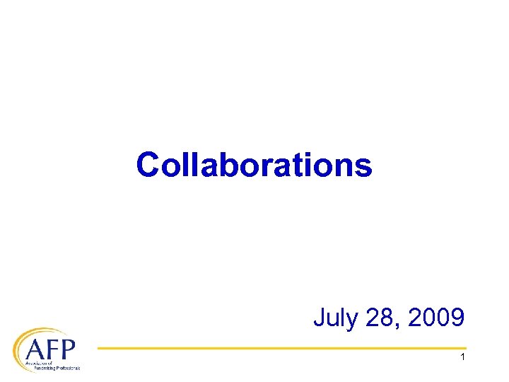 Collaborations July 28, 2009 1 