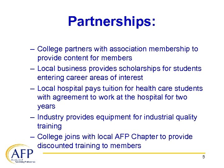 Partnerships: – College partners with association membership to provide content for members – Local