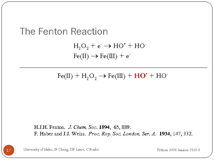 The Fenton Reaction H 2 O 2 + e- HO • + HOFe(II) Fe(III)