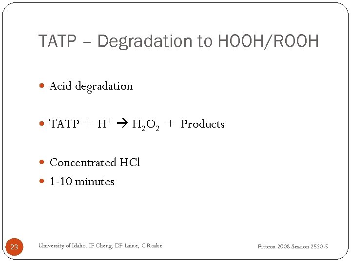 TATP – Degradation to HOOH/ROOH Acid degradation TATP + H+ H 2 O 2