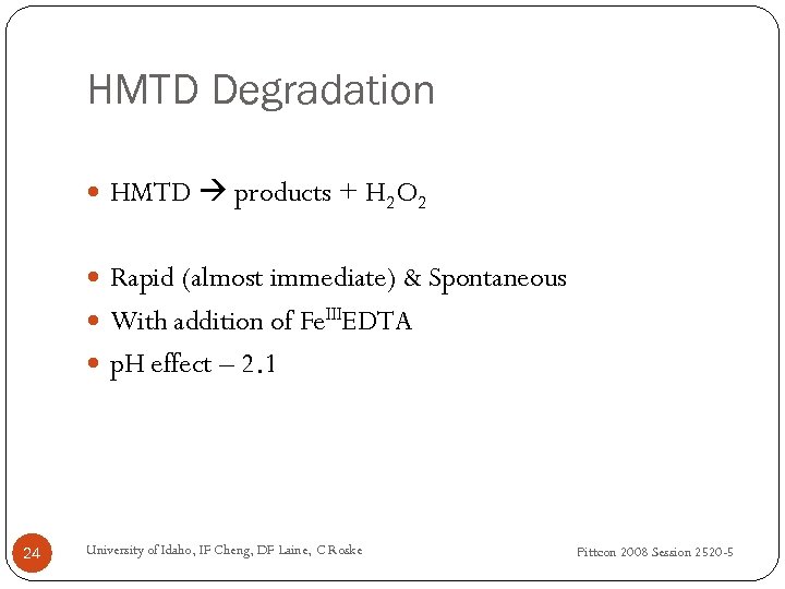 HMTD Degradation HMTD products + H 2 O 2 Rapid (almost immediate) & Spontaneous